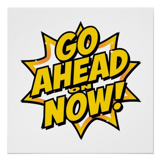 Go Ahead On Now Perfect Poster (Voorkant)