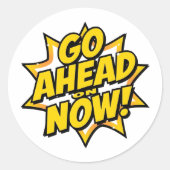 Go Ahead On Now Ronde Sticker (Voorkant)