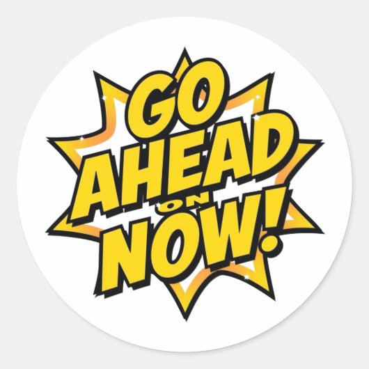 Go Ahead On Now Ronde Sticker (Voorkant)