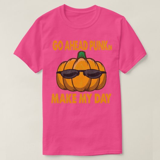 Go Ahead Punkin Make My Day Funny Pumpkin Quote T-shirt (Design voorkant)