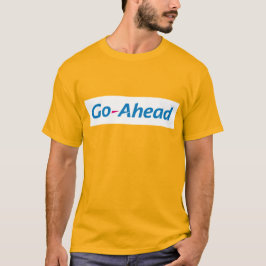 Go Ahead T-shirt