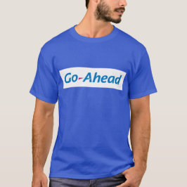 Go Ahead T-shirt