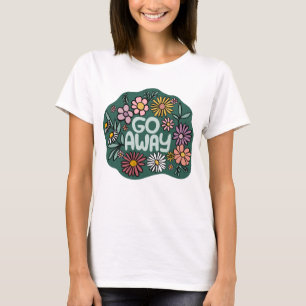 GO AWAY Funny Floral Schattige Daisy Hand-Drawn T-shirt