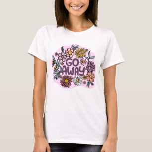 GO AWAY Funny Floral Schattige Daisy Hand-Drawn T-shirt