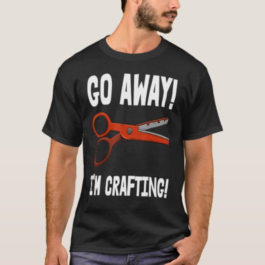 Go-Away I'm Crafting - Crafting Sayings T-shirt (Voorkant)