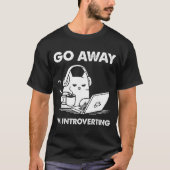 Go Away I'm Introverting T-shirt (Voorkant)