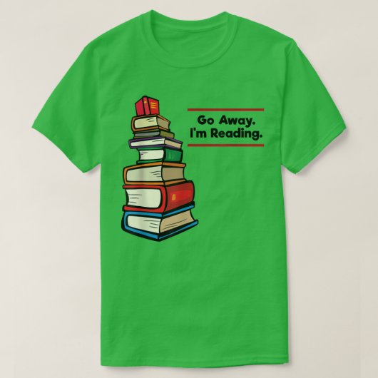 Go Away I'm Reading Book Lover Book Nerd Librarian T-shirt (Design voorkant)