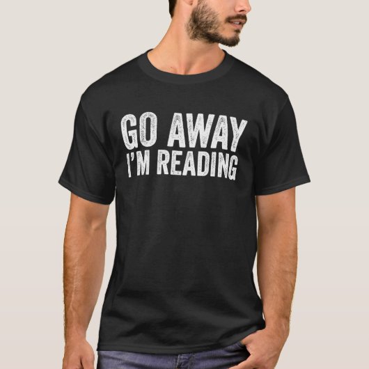 Go Away I'm Reading Introvert Book Funny T-shirt (Voorkant)