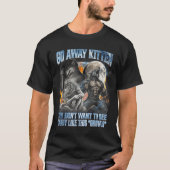 Go Away Kitten Funny Offensive Werewolf Meme Bootl T-shirt (Voorkant)