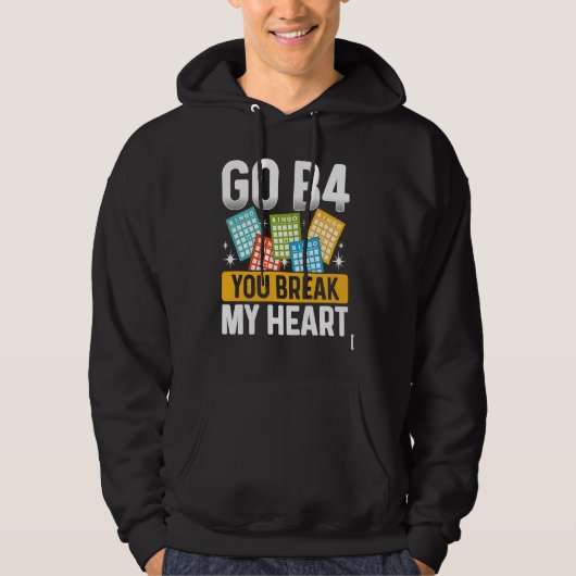 Go B4 You Break My Heart Bingo Hoodie (Voorkant)