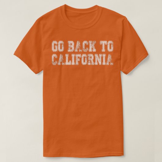 Go Back To California  T-shirt (Design voorkant)
