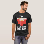 Go Balls Deep I Beer Ping Pong Table Tennis  1 T-shirt (Voorkant volledig)