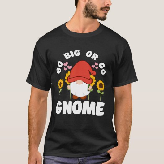 Go Big Or Go Gnomie With Sunflowers Lawn Gnome T-shirt (Voorkant)