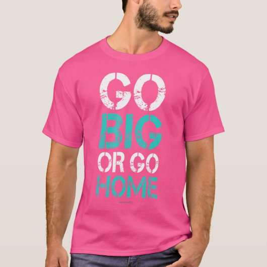 Go Big or Go Home - Bodybuilding Motivatie Sh T-shirt (Voorkant)