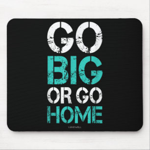 Go Big or Go Home - Bodybuilding Motivatie Shir Muismat
