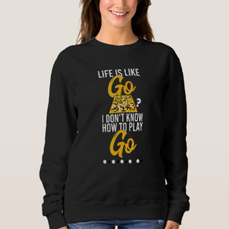 Go Board game Sarcastic Quote Life is net alsof Go Trui