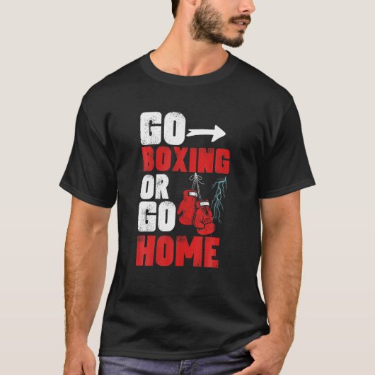 Go Boxing Go Home Boxing Kickboxing Knockout Funny T-shirt (Voorkant)