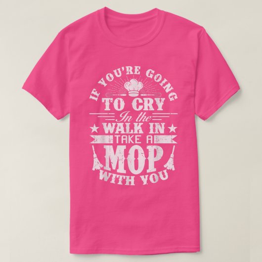 Go Cry In The Walk In Cooking Pun Culinary Gift  T-shirt (Design voorkant)