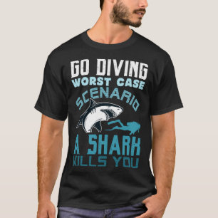 Go Diving Worst Hoesje Scenario Een haai doodt je  T-shirt