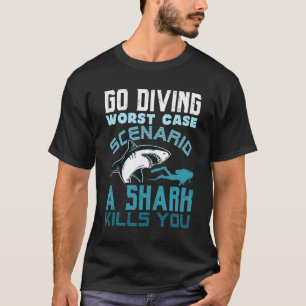 Go Diving Worst Hoesje Scenario Een haai doodt je  T-shirt