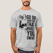 Go Do Something That Makes You Sweat Athletic Moti T-shirt (Voorkant)