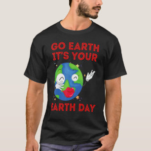 Go Earth's Your Earth Day Music Sing Dance Plan T-shirt