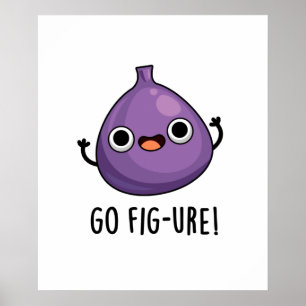 Go Fig Funny Fig Fruit Pun Poster