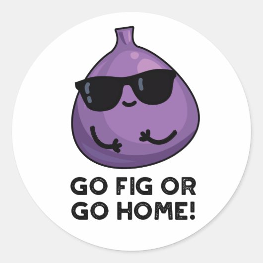 Go Fig Or Go Home Funny Positive Fruit Pun Ronde Sticker (Voorkant)