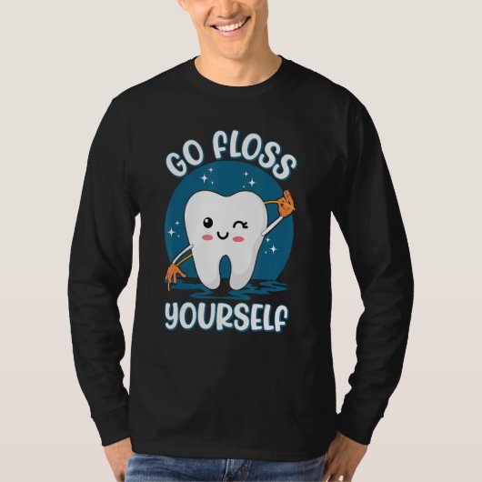 Go Floss Yourself Assistant Oral Hygienist Dental  T-shirt (Voorkant)