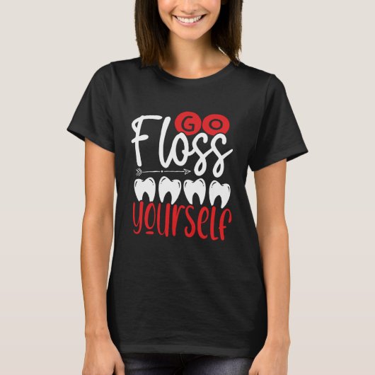 Go Floss Yourself Dental Assistant Backprint Denti T-shirt (Voorkant)