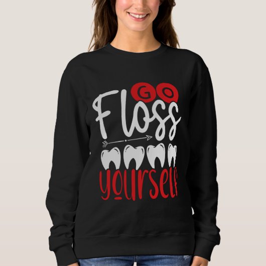 Go Floss Yourself Dental Assistant Backprint Denti Trui (Voorkant)