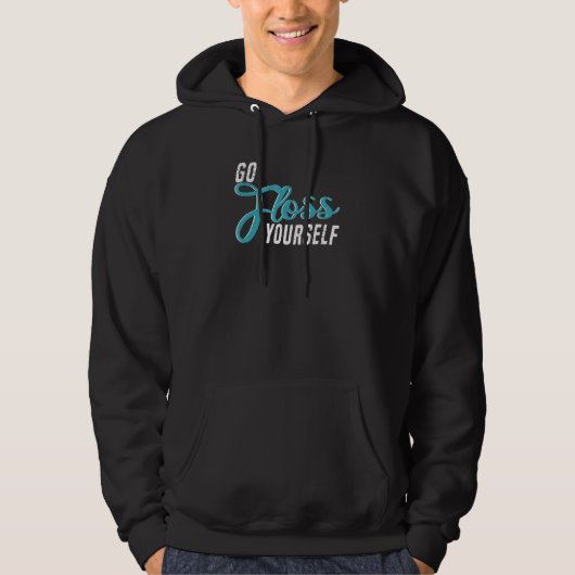 Go Floss Yourself Dental Assistant & Dentistry D Hoodie (Voorkant)
