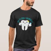 Go Floss Yourself Tooth Dentist T-shirt (Voorkant)