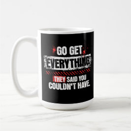 Go Get Everything Motivational Mindset Graphic Koffiemok