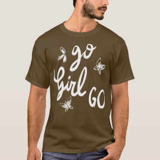 Go Girl Go T-shirt