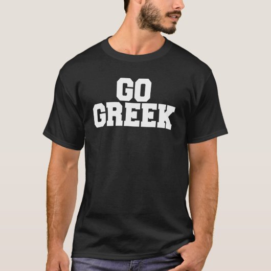 Go Greek Funny Fratority College Rush Si T-shirt (Voorkant)