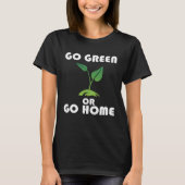 Go Green or Go Home  2 T-shirt (Voorkant)