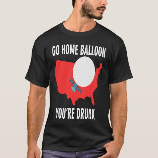 Go Home Balloon You're Drunk Funny Chinese Spy Bal T-shirt (Voorkant)