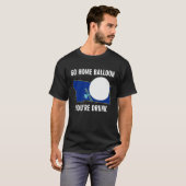 Go Home Balloon You're Drunk Funny Chinese Spy Bal T-shirt (Voorkant volledig)