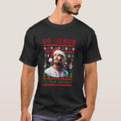 Go Jesus Het is jouw verjaardag met een lelijk ker T-shirt (Voorkant)