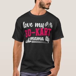 Go Kart Mama Life Go Kart Racer Moeder Go Kart Rac T-shirt