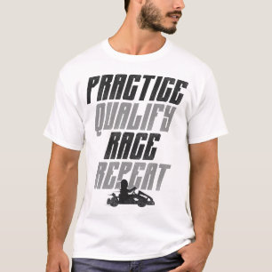 Go Kart Oefening Kwalificatie Race Herhaal  T-shirt