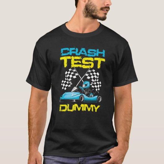 Go Kart Racing Crash Test Dummy Go Kart Racer   T-shirt (Voorkant)