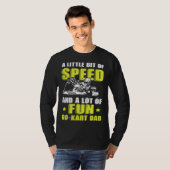 Go Kart Racing Dad Little Speed Lot of Fun T-shirt (Voorkant volledig)