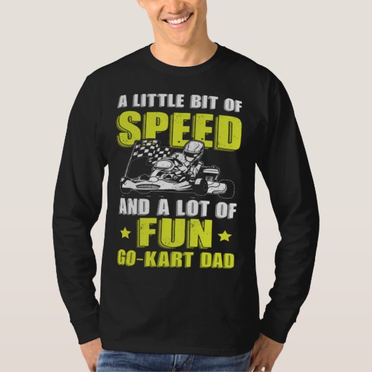 Go Kart Racing Dad Little Speed Lot of Fun T-shirt (Voorkant)