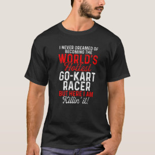 Go Kart Racing Karting Go-Cart Racer T-shirt