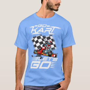 Go Kart Racing Lets Race T-shirt
