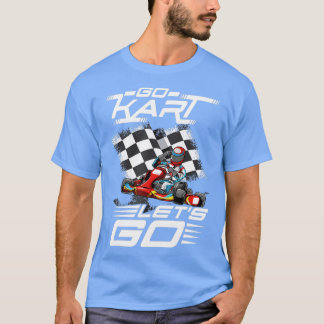 Go Kart Racing Lets Race T-shirt