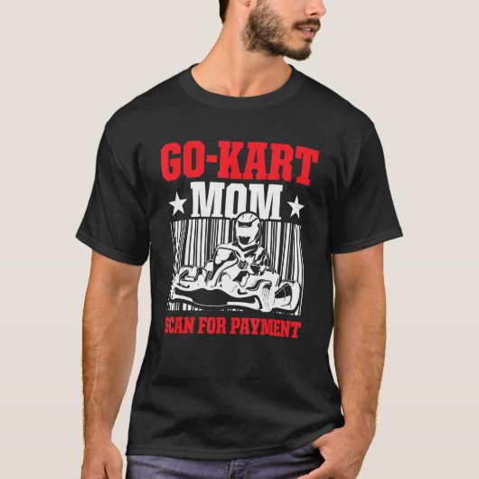 Go Kart Racing Mam Payment Karting Go Cart Racer T-shirt (Voorkant)