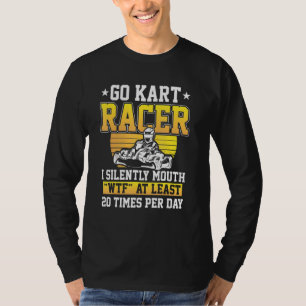 Go Kart Racing Mouth Karting Go Cart Racer T-shirt